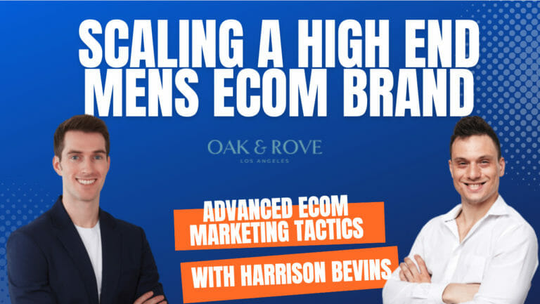 Scaling a high end ecom brand podcast with Harrison Bevins