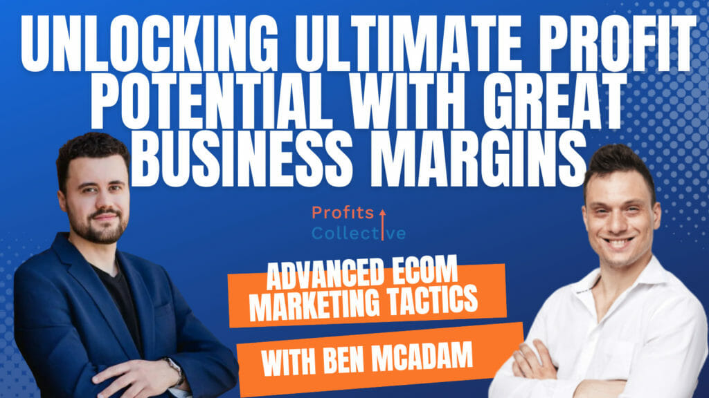 unlocking profit potential with Ben McAdam